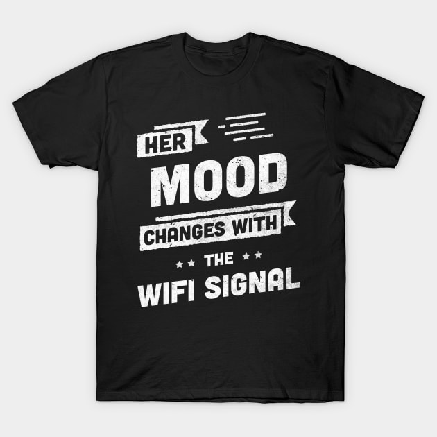 Funny Mothers Day Gift Her Mood Changes with the Wifi Signal T-Shirt by Ambience Art